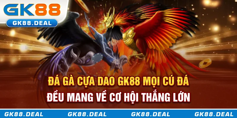 Đá Gà Cựa Dao GK88 - Mọi Cú Đá Đều Mang Về Cơ Hội Thắng Lớn Đá gà cựa dao GK88 - Mọi cú đá đều mang về cơ hội thắng lớn